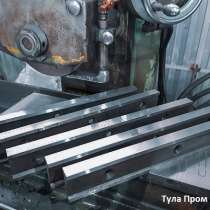 Производим ножи для гильотинных ножниц, нож для гильотинного, в Нижнем Новгороде